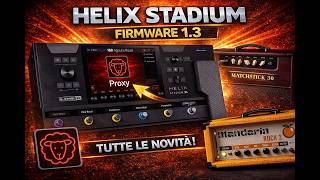 Helix Stadium Firmware 1.3: tutte le novità! (Proxy, nuovi ampli e miglioramenti)
