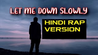 Let Me Down Slowly (Rap Version) | Hindi Rap | Karaoke Cover | Alec Benjamin