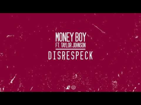 Money Boy Ft. Taylor Johnson - Disrespeck