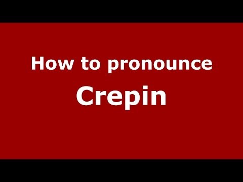 How to pronounce Crepin (French) - PronounceNames.com