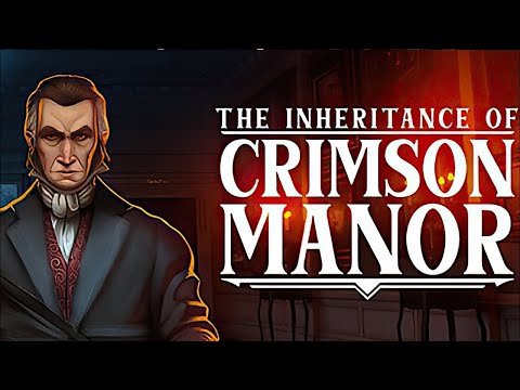 Видео The Inheritance of Crimson Manor #1