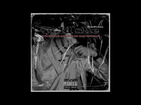 KaiPrem - Told She  (Pord. R-ASH Beats )