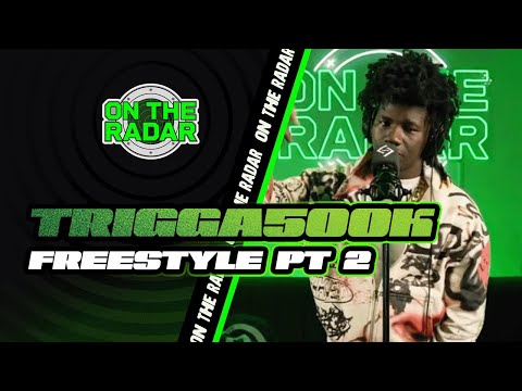 The Trigga500k "On The Radar" Freestyle (PART 2)