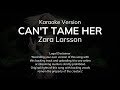 Zara Larsson - Can't Tame Her (Karaoke Version)