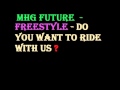 MHG Future  FreeStyle   Do You Want To Ride With Us