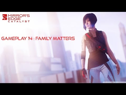 Mirror's Edge Catalyst - GamePlay 14 - Family Matters
