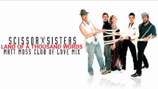 Scissor Sisters - Land of a Thousand Words (Matt Moss Club of Love)