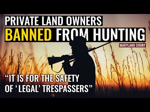 PRIVATE LAND OWNERS BANNED FROM HUNTING | "For The Safety of 'Legal' Trespassers"