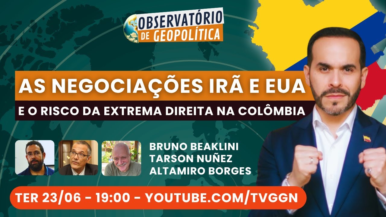 As negociações Irã e Eua e o risco da extrema direita na Colômbia | Obs. de Geopolítica - 23/06/26
