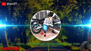 Download lagu DJ remix  Ku menangis menangisku karena rindu #djremix #kumenangis #@drain97official5 mp3