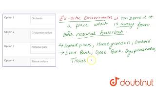 Methods for ex-situ conservation are | 12 | BIODIVERSITY | BIOLOGY | SANTRA PUBLICATION | Doubtn...