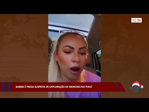 “Barbie” é presa suspeita de exploração de menores no Piauí 08 12 2022