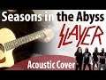 Seasons in The Abyss - Slayer (Acoustic Cover w ...