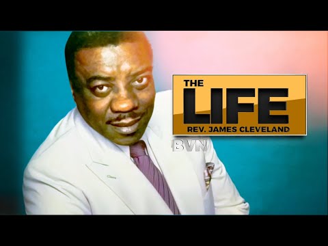 The Life: Rev. James Cleveland - His travels and Controversial Ending