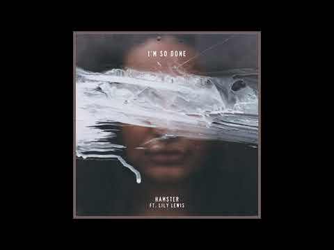 Hamster feat. Lily Lewis - I'm So Done