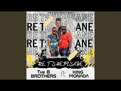 Re Tshepisane (feat. King Monada)