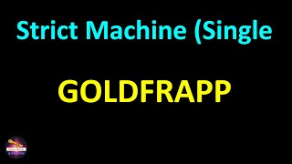 Goldfrapp - Strict Machine (Single Mix) (Lyrics version)