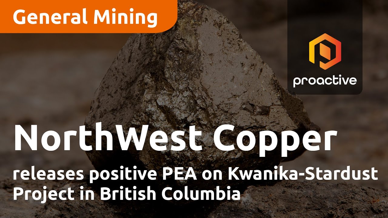 NorthWest Copper releases positive PEA on Kwanika-Stardust Project in British Columbia