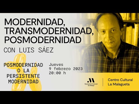 Modernidad, transmodernidad, postmodernidad. Con Luis Sáez.