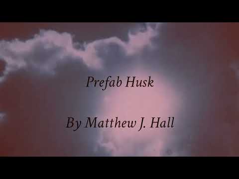 Prefab Husk by Matthew J. Hall