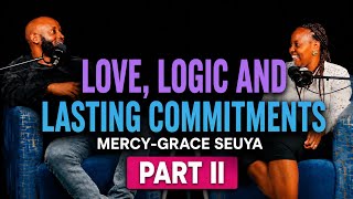 Love, Logic and Lasting Commitments | The Patrick Seuya Podcast. Part II