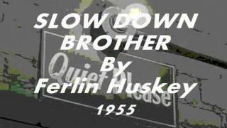 Slow Down Brother...........Ferlin Huskey 1955.