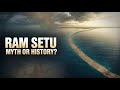 Ram Setu Mystery Myth Or History पत्थर विश्वास और विज्ञान 