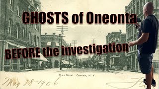 GHOSTS of Old Oneonta - BEFORE the Investigation - the Oneonta History Center
