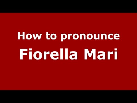 How to pronounce Fiorella Mari (Italian/Italy)  - PronounceNames.com