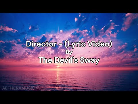 Director - The Devil's Sway (Lyrics Video)