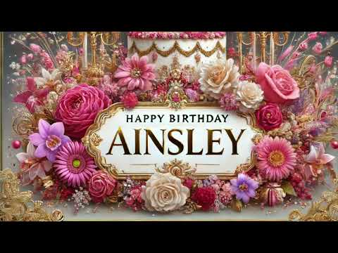 Ainsley: Happy Birthday Song for Ainsley