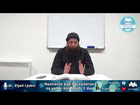 Neznanje kao opravdanje za veliki širk i kufr I dio - dr. Zijad Ljakić