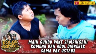 Download lagu MAIN GUNDU PAKE SAMPINGAN! KOMENG & ADUL DIGREBEK SAMA PAK USTADZ - KOLAK CANDIL mp3 Download lagu MAIN GUNDU PAKE SAMPINGAN! KOMENG & ADUL DIGREBEK SAMA PAK USTADZ - KOLAK CANDIL mp3