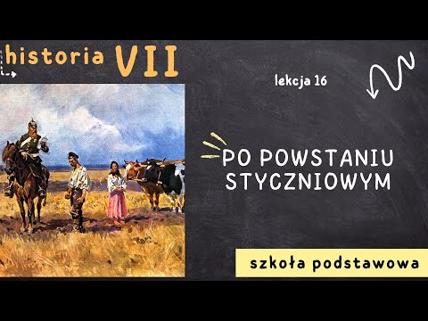 Historia 7 [Lekcja 16 - Po powstaniu styczniowym]