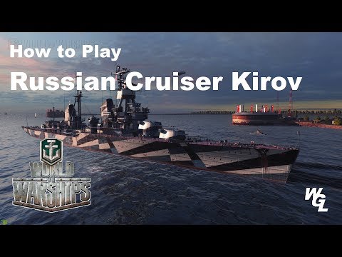 How To Play Russian Cruiser Kirov In World Of Warships