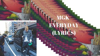 Machine Gun Kelly-Everyday (lyrics)