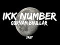 Gurnam Bhullar | Ikk Number | SRGT Visualizer