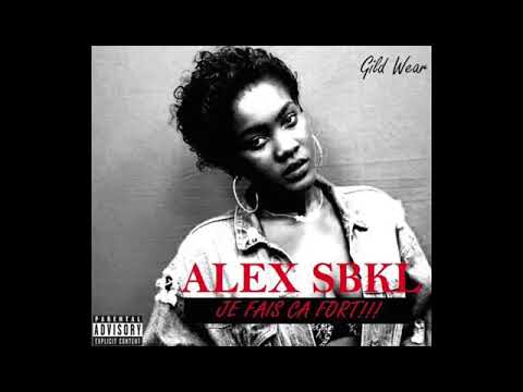 ALEX SBKL - Je fais ça fort (son officiel)
