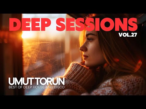 Umut Torun - Deep Sessions Vol. 27 ★ Vocal Deep House Mix
