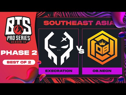 Execration vs OB.Neon Game 1 - BTS Pro Series 10 SEA: Phase 2 w/ Xyclopz
