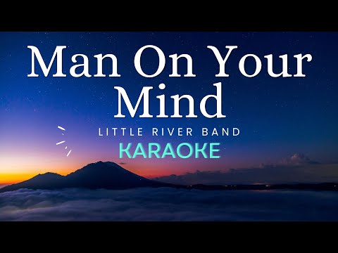 Little River Band - Man On Your Mind (Karaoke Version)