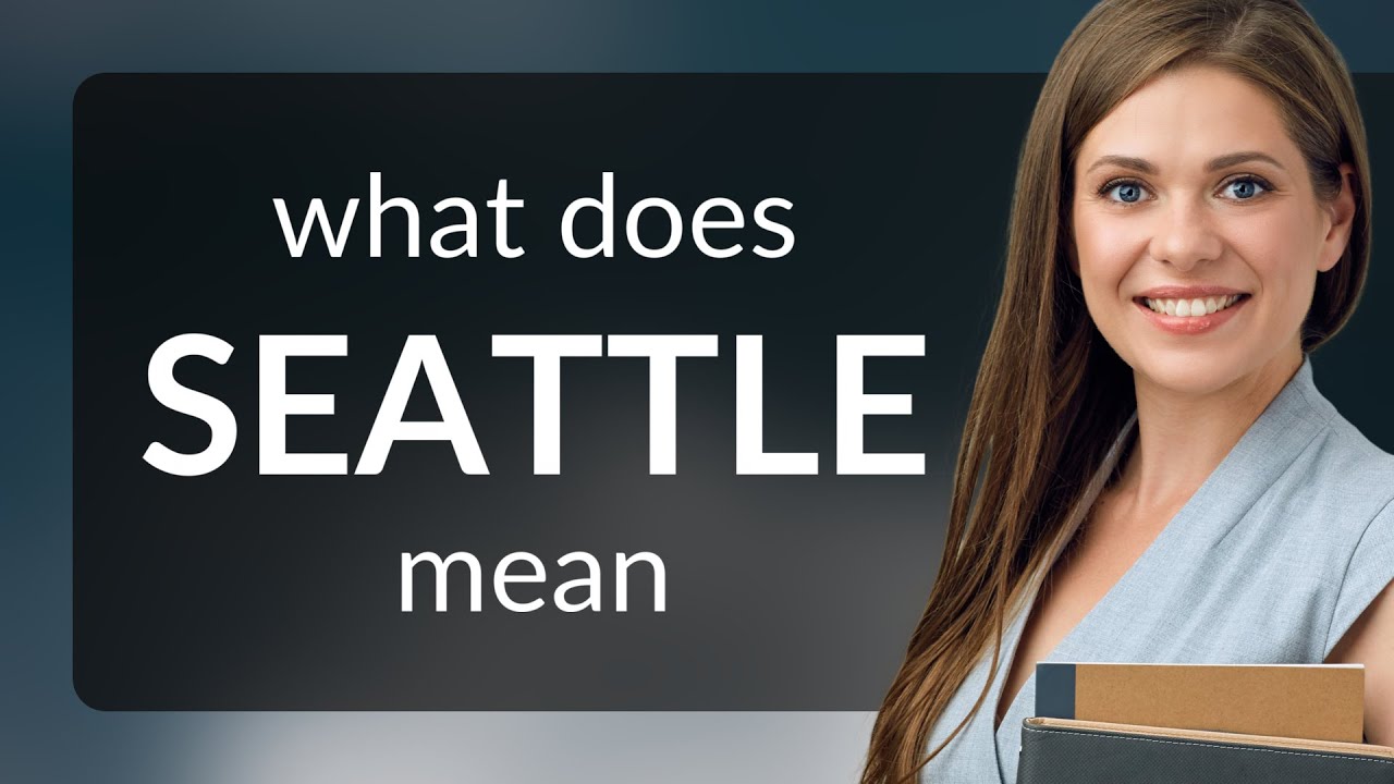 Seattle | definition of SEATTLE
