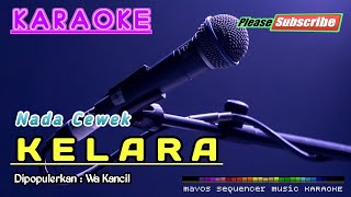 Download lagu KELARA (Nada Cewek) -Wa Kancil- KARAOKE mp3 Download lagu KELARA (Nada Cewek) -Wa Kancil- KARAOKE mp3