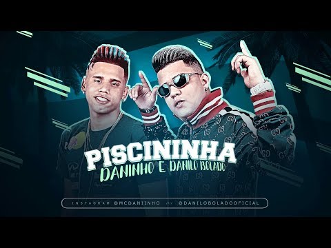 MC DANINHO E MC DANILO BOLADO - PISCININHA