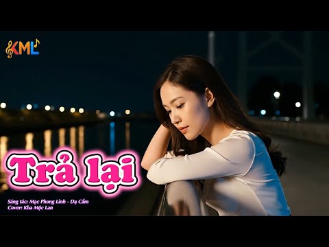 Trả lại - Kha Mộc Lan - Nhạc: Mạc Phong Linh Lời: Dạ Cầm - Bolero bất hủ
