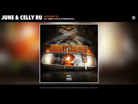 June & Celly Ru - Around To (feat. Leezy Lyfe & Stunna Rick) (Audio)