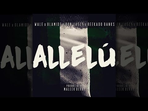 Wale X Don Jazzy X Olamide X Reekado Banks – Allelu
