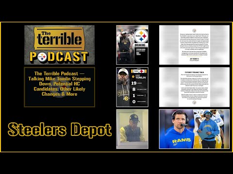 The Terrible Podcast — Talking Mike Tomlin Stepping Down, Potential HC Candidates, Other Changes