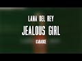 Lana Del Rey Jealous Girl Karaoke