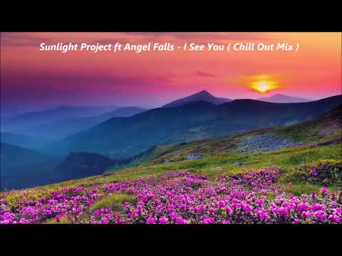 Sunlight Project ft Angel Falls -  I See You  (Chill Out Mix)